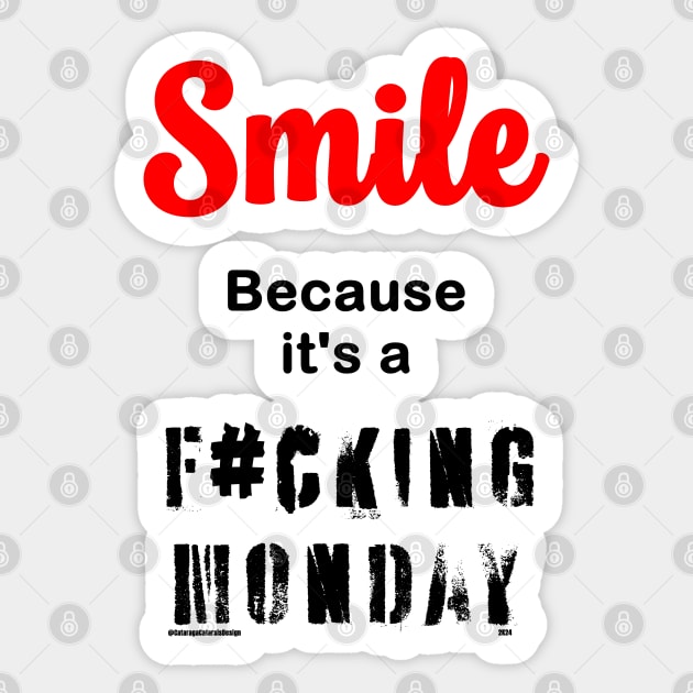 Smile Because it's a F#cking Monday Sticker by Cataraga